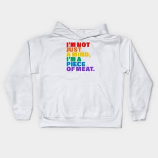 I'm not just a mind I'm a piece of meat Kids Hoodie